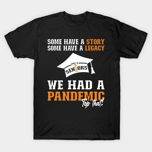 We Had A Pandemic | White and Orange Text Funny 2021 Senior T-Shirt by Estrytee